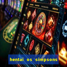 hentai os simpsons futebol e cerveja